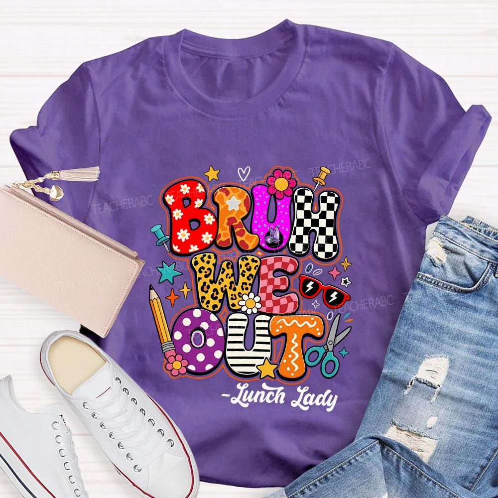 Bruh We Out Lunch Lady Teacher T-shirt