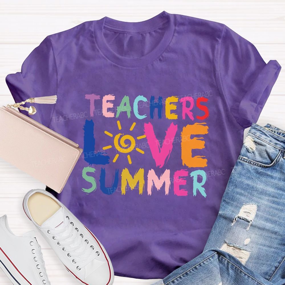 Teachers Love Summer Teacher T-shirt