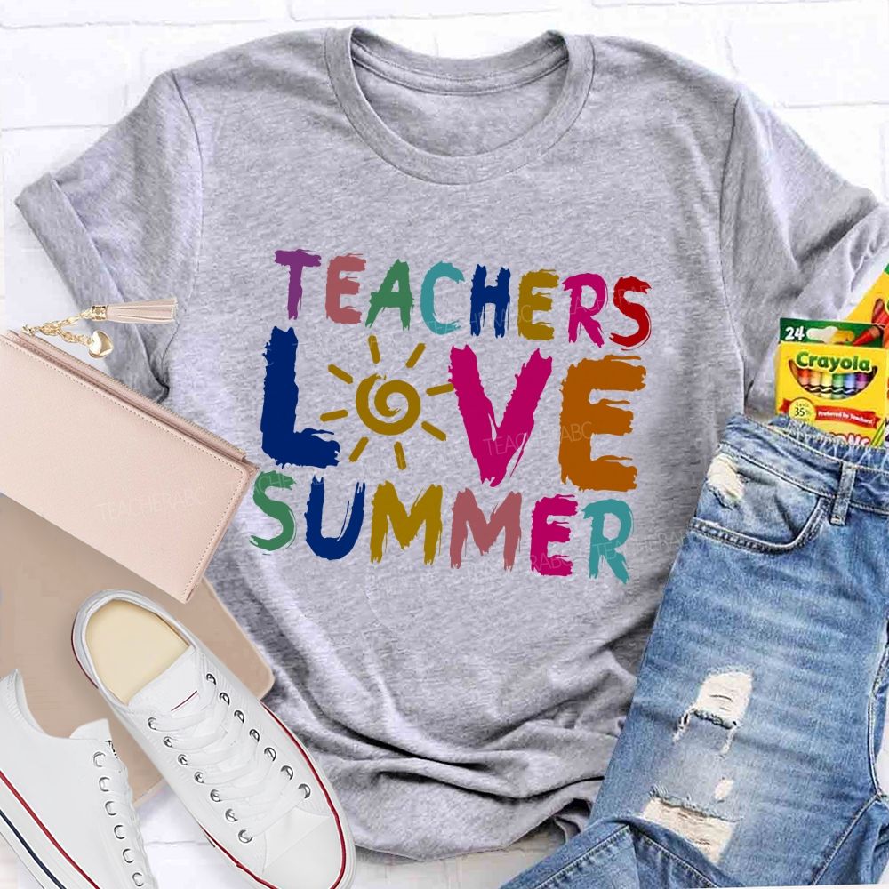 Teachers Love Summer Teacher T-shirt