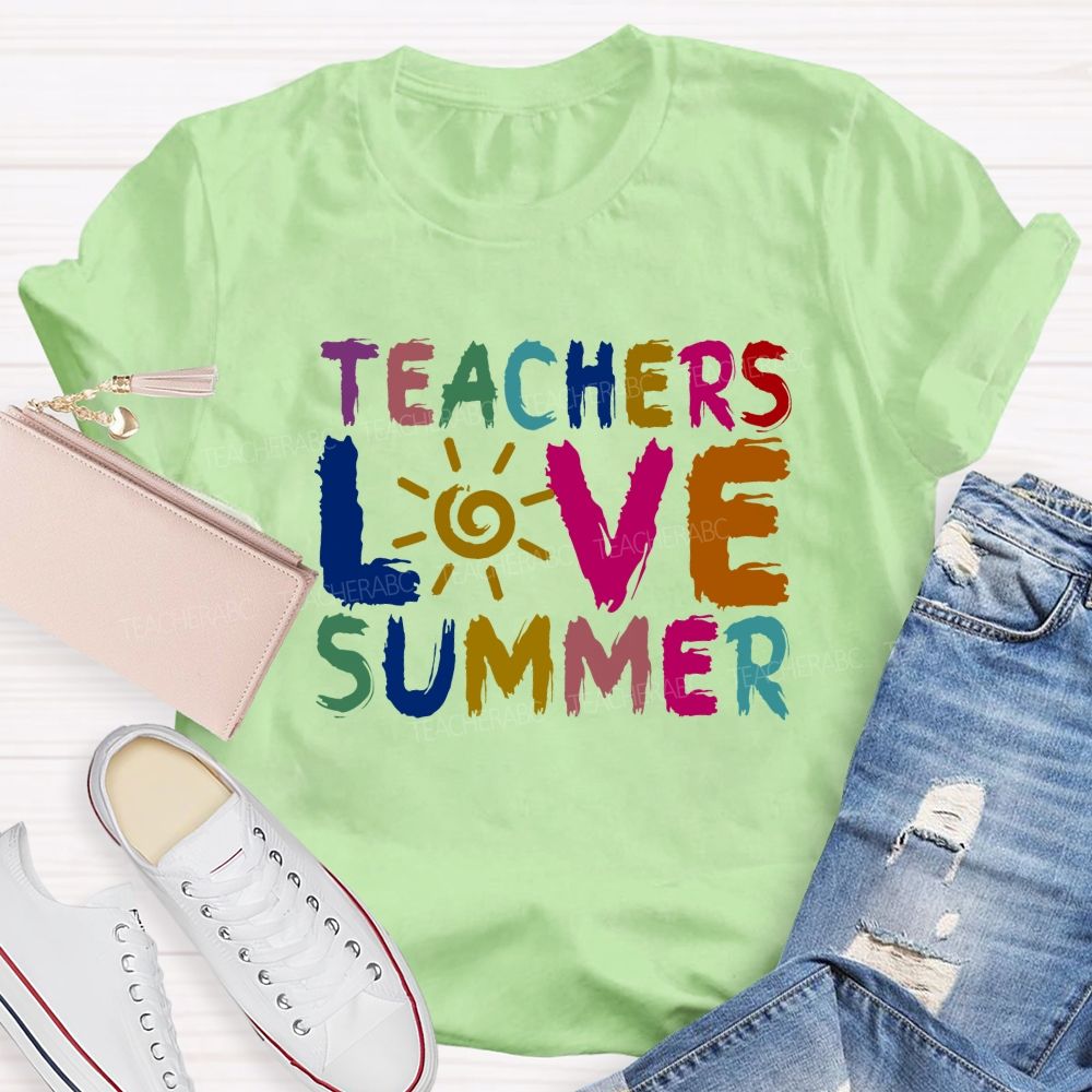 Teachers Love Summer Teacher T-shirt