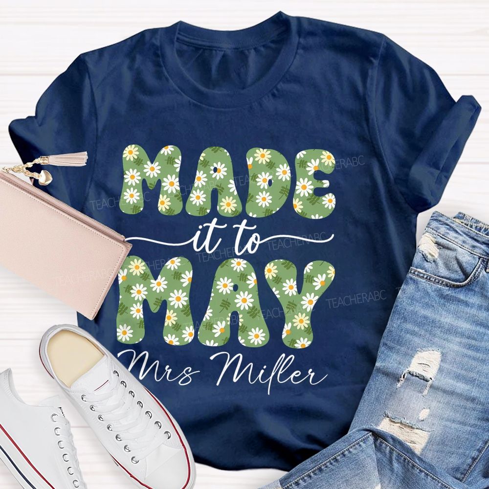Personalized Name Made It To May Teacher T-shirt