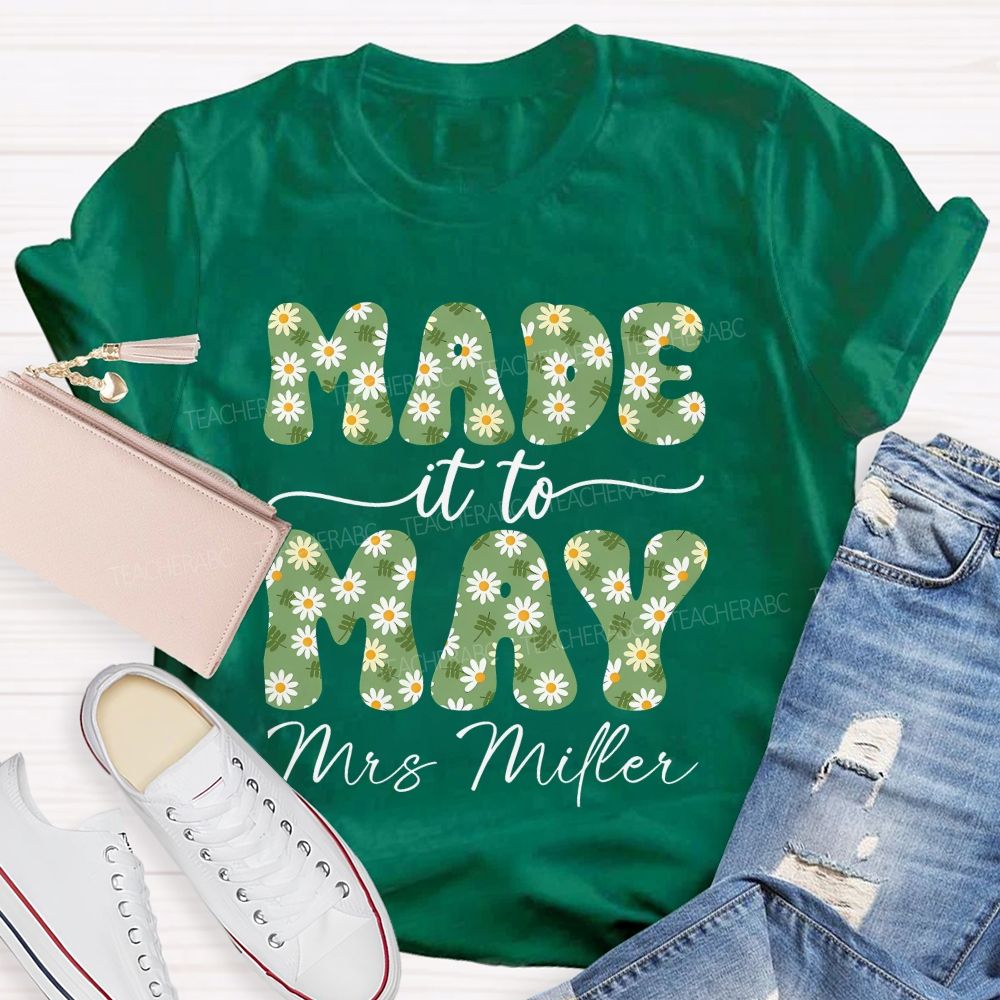 Personalized Name Made It To May Teacher T-shirt