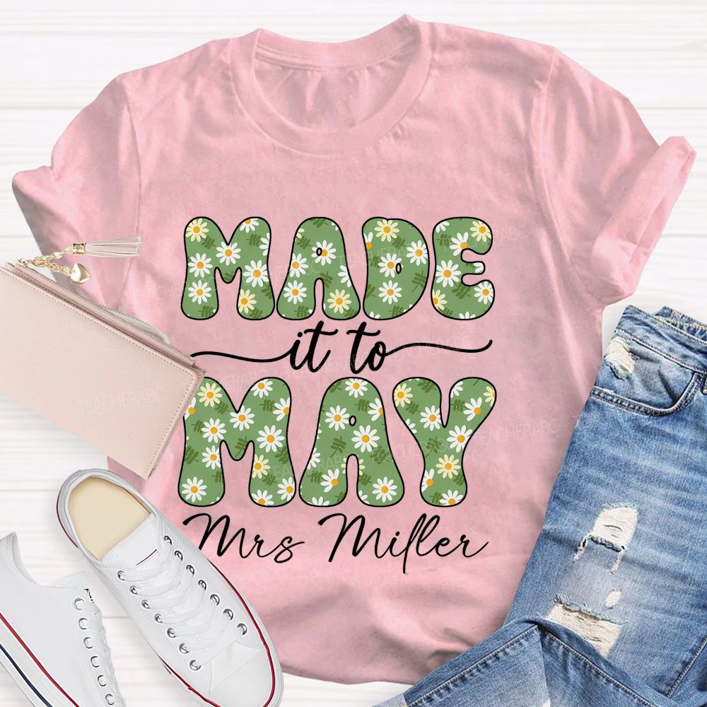 Personalized Name Made It To May Teacher T-shirt