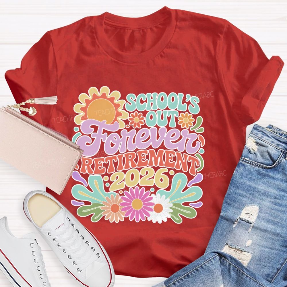 School's Out Forever Retirement 2026 Flowers Pattern Teacher T-shirt