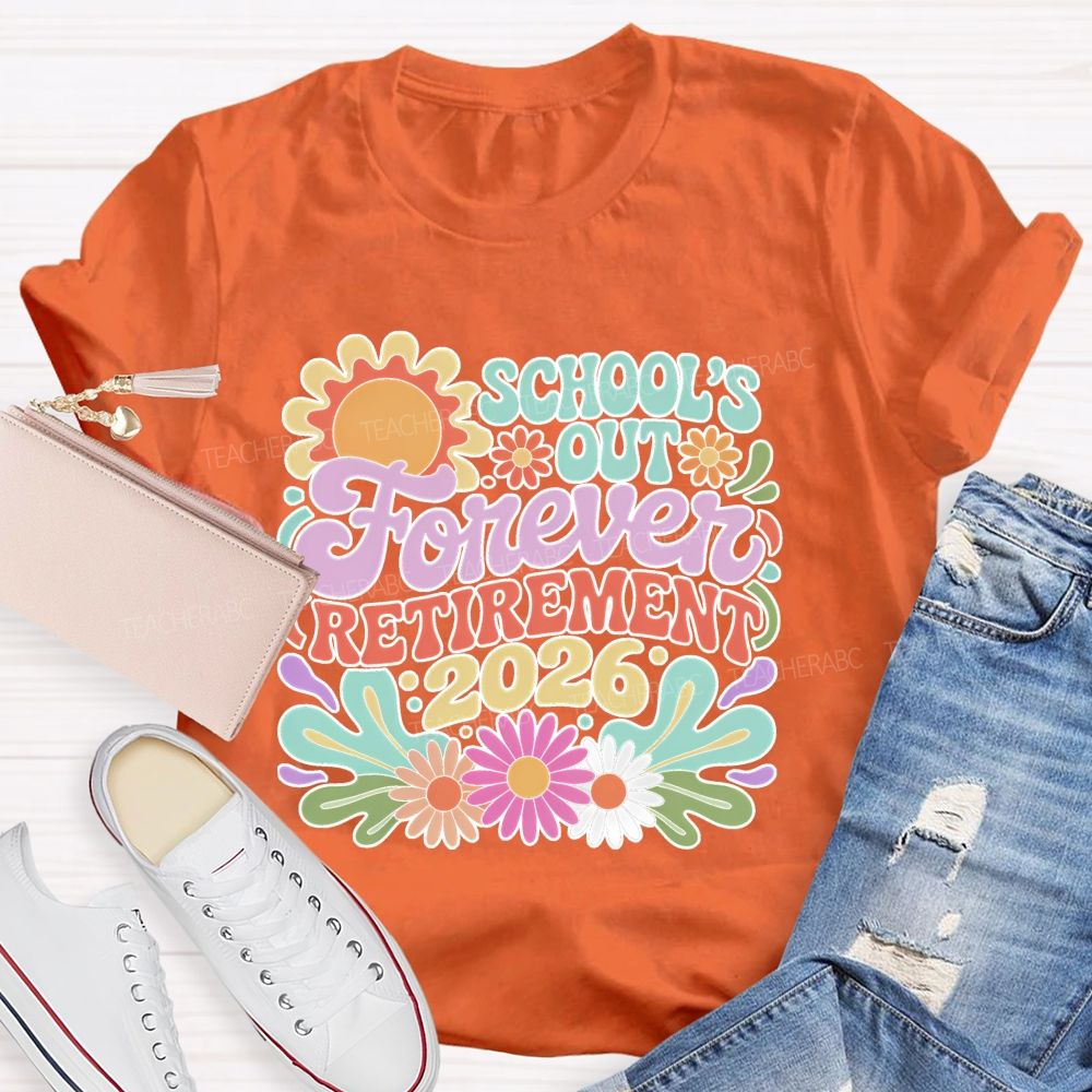 School's Out Forever Retirement 2026 Flowers Pattern Teacher T-shirt