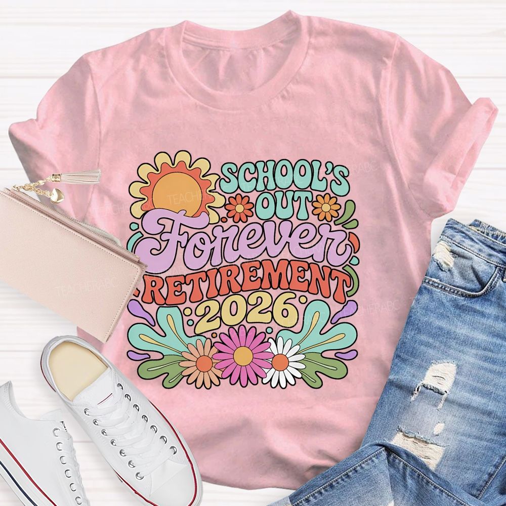 School's Out Forever Retirement 2026 Flowers Pattern Teacher T-shirt