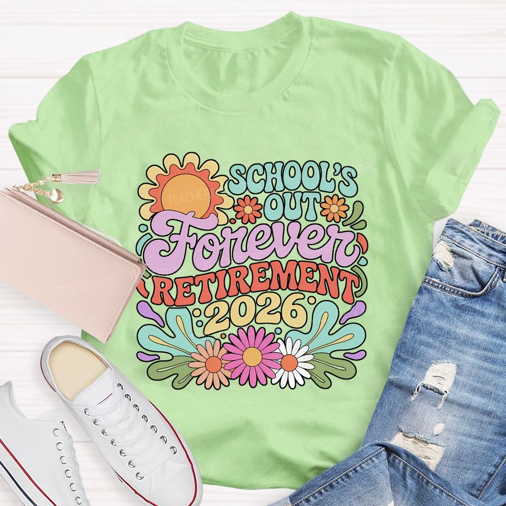 School's Out Forever Retirement 2026 Flowers Pattern Teacher T-shirt