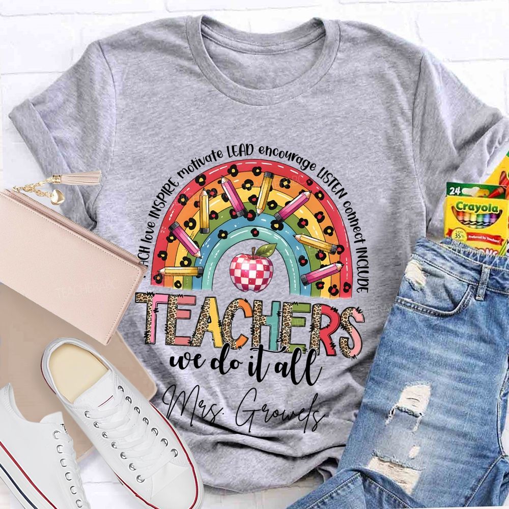 Personalized Name Teachers We Do It All Teacher T-shirt