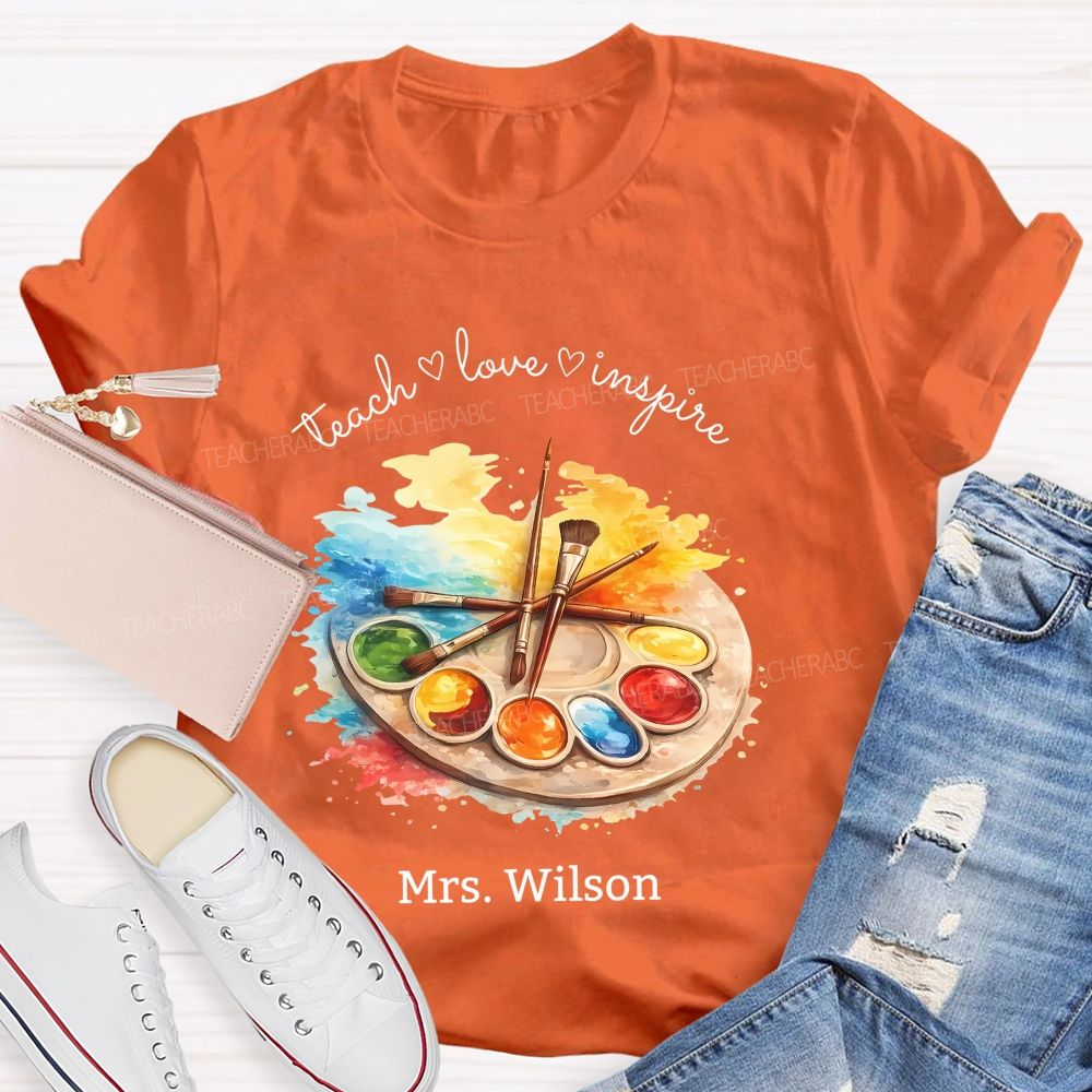 Personalized Name Teach Love Inspire Art Teacher T-shirt