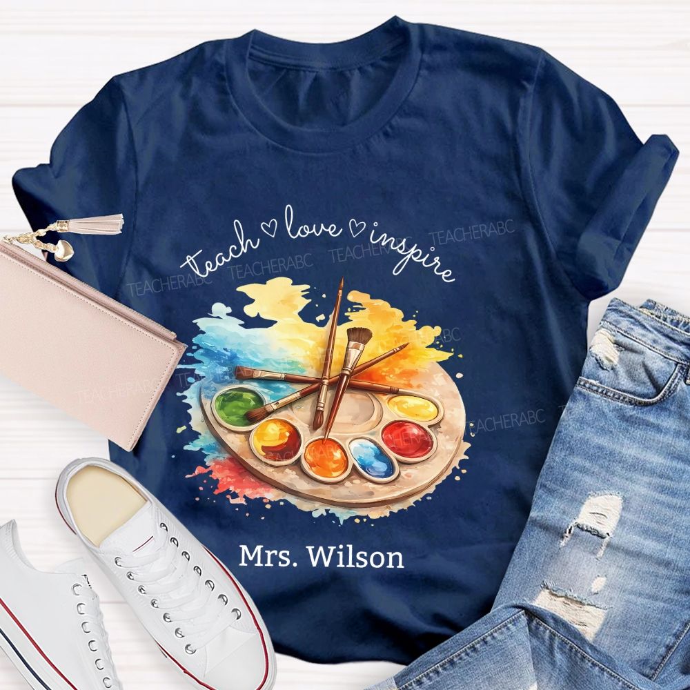 Personalized Name Teach Love Inspire Art Teacher T-shirt