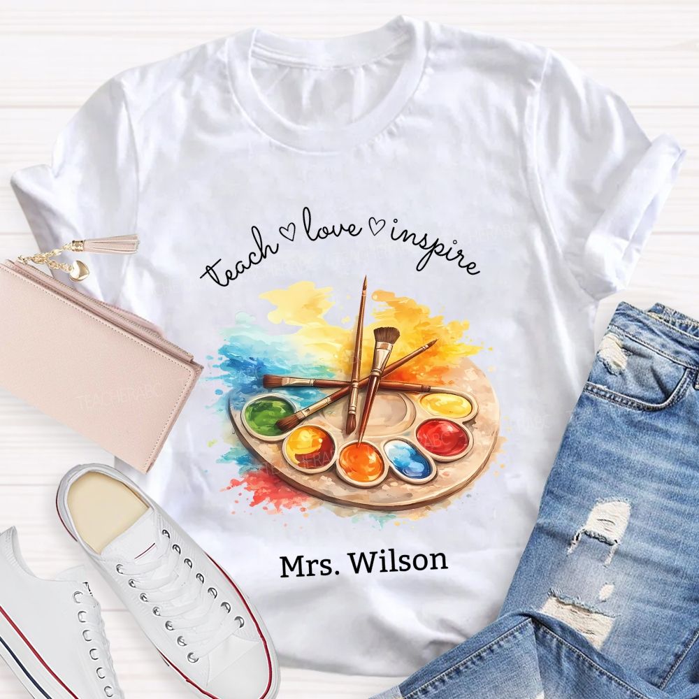 Personalized Name Teach Love Inspire Art Teacher T-shirt