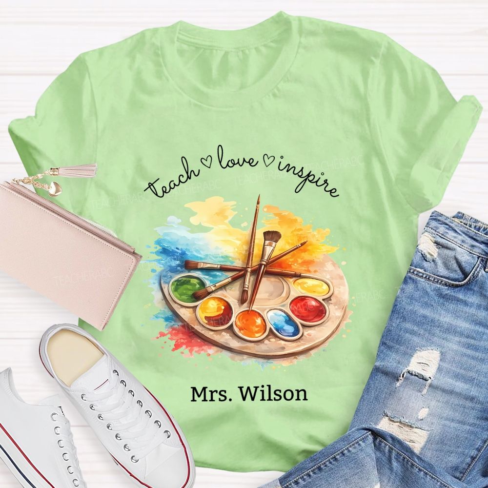 Personalized Name Teach Love Inspire Art Teacher T-shirt