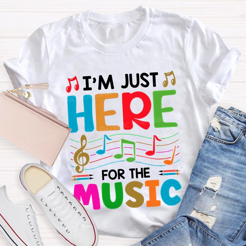 I'm Just Here For The Music Teacher T-shirt
