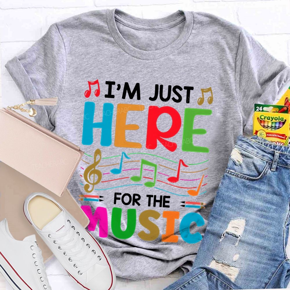 I'm Just Here For The Music Teacher T-shirt