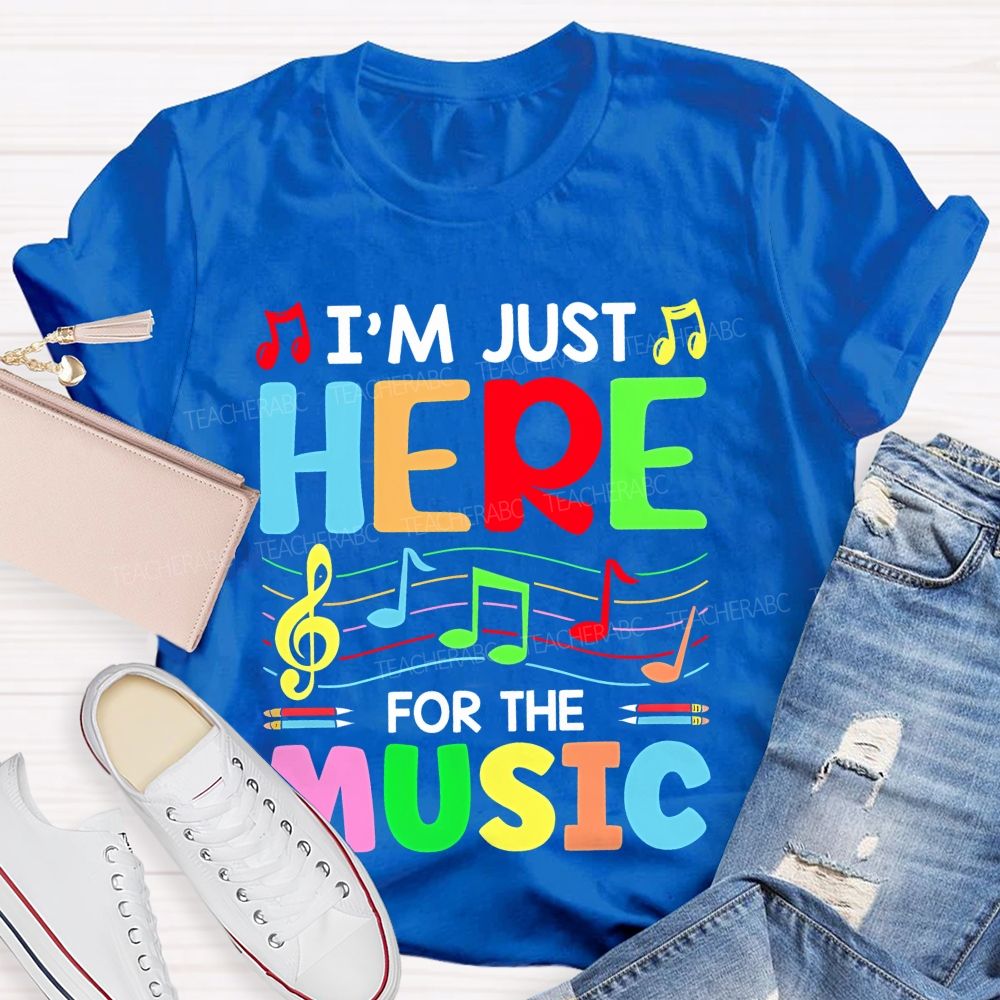 I'm Just Here For The Music Teacher T-shirt
