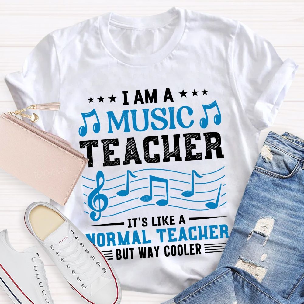I Am A Music Teacher It's Like A Normal Teacher But Way Cooler Letters Teacher T-shirt