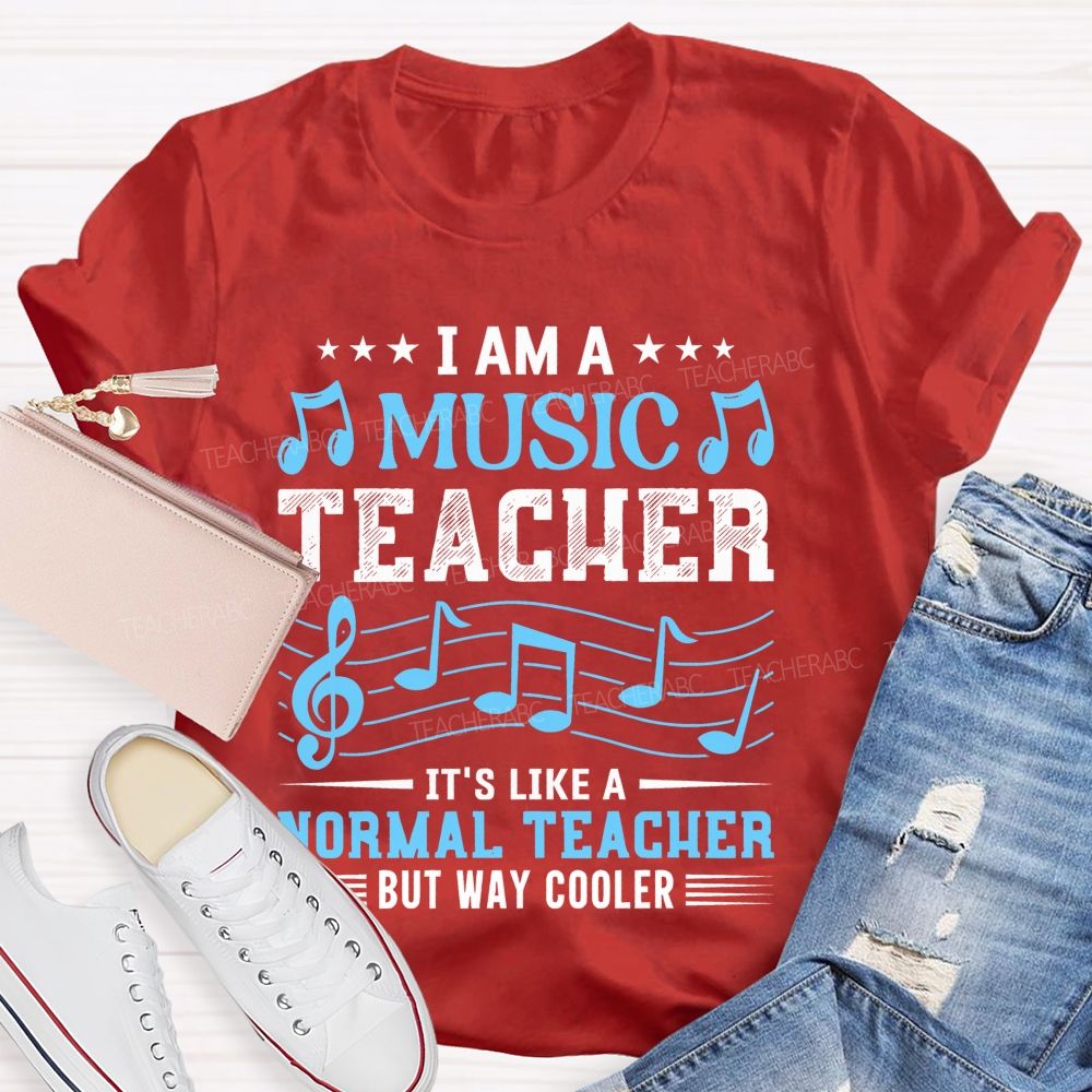 I Am A Music Teacher It's Like A Normal Teacher But Way Cooler Letters Teacher T-shirt