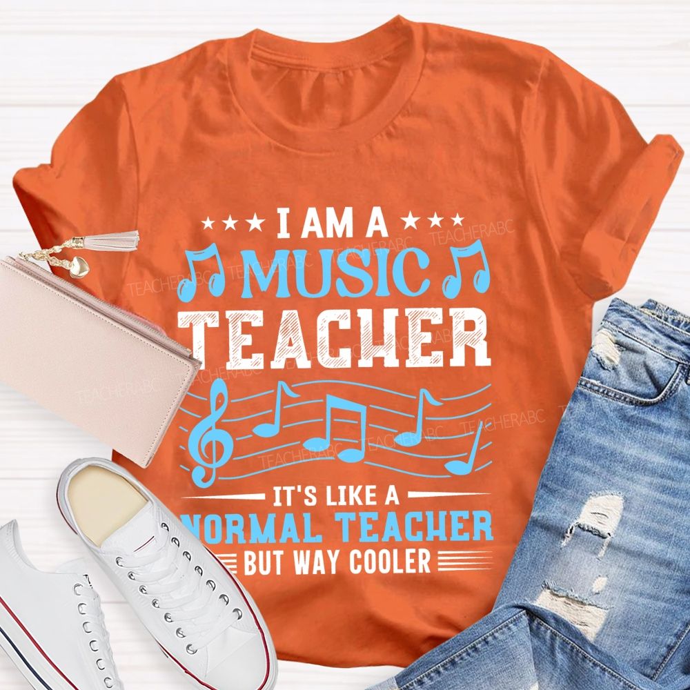 I Am A Music Teacher It's Like A Normal Teacher But Way Cooler Letters Teacher T-shirt