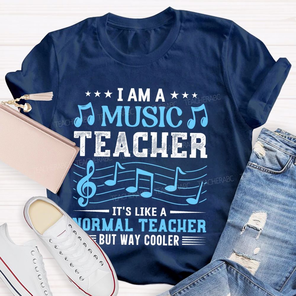 I Am A Music Teacher It's Like A Normal Teacher But Way Cooler Letters Teacher T-shirt