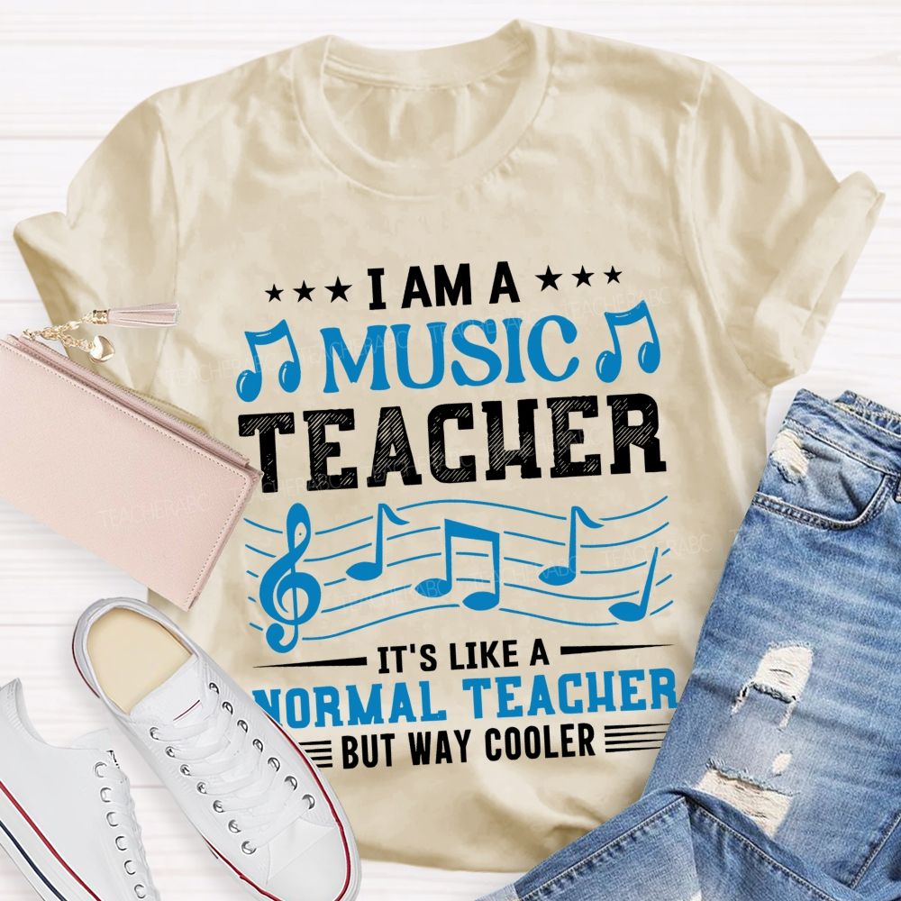 I Am A Music Teacher It's Like A Normal Teacher But Way Cooler Letters Teacher T-shirt