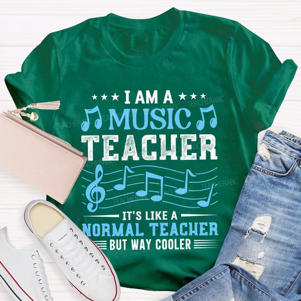 I Am A Music Teacher It's Like A Normal Teacher But Way Cooler Letters Teacher T-shirt