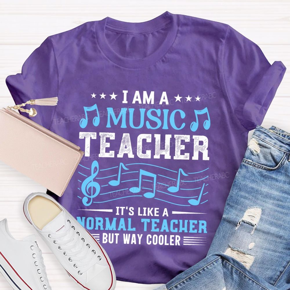 I Am A Music Teacher It's Like A Normal Teacher But Way Cooler Letters Teacher T-shirt