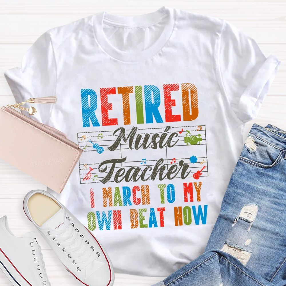 Retired Music Teacher I March To My Own Beat Now Pattern Teacher T-shirt