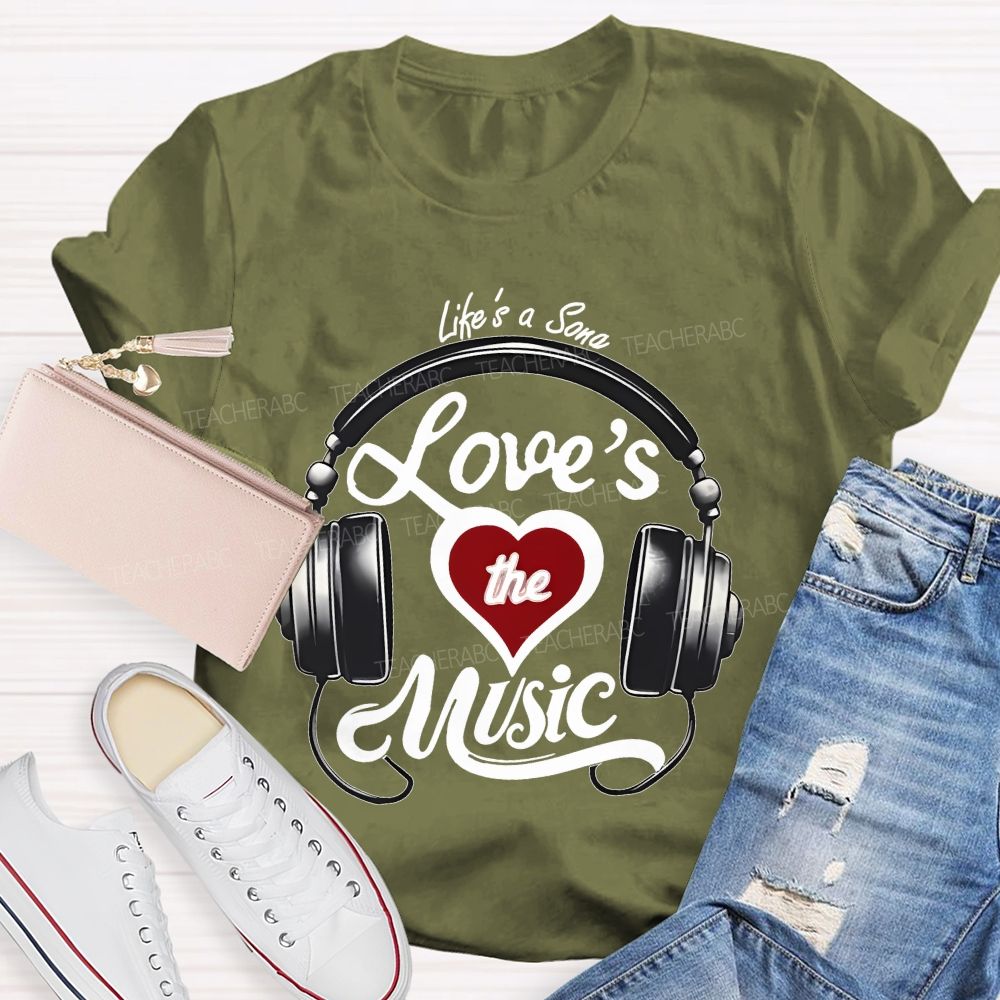Life's A Song Loves The Music Teacher T-shirt