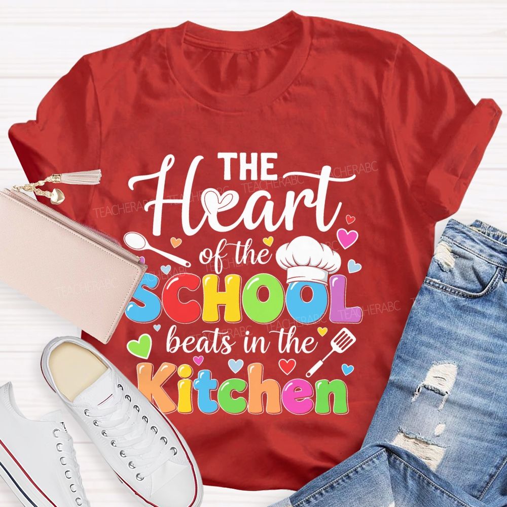 The Heart Of The School Beats In The Kitchen Graphic Teacher T-shirt