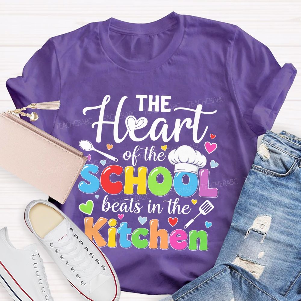 The Heart Of The School Beats In The Kitchen Graphic Teacher T-shirt