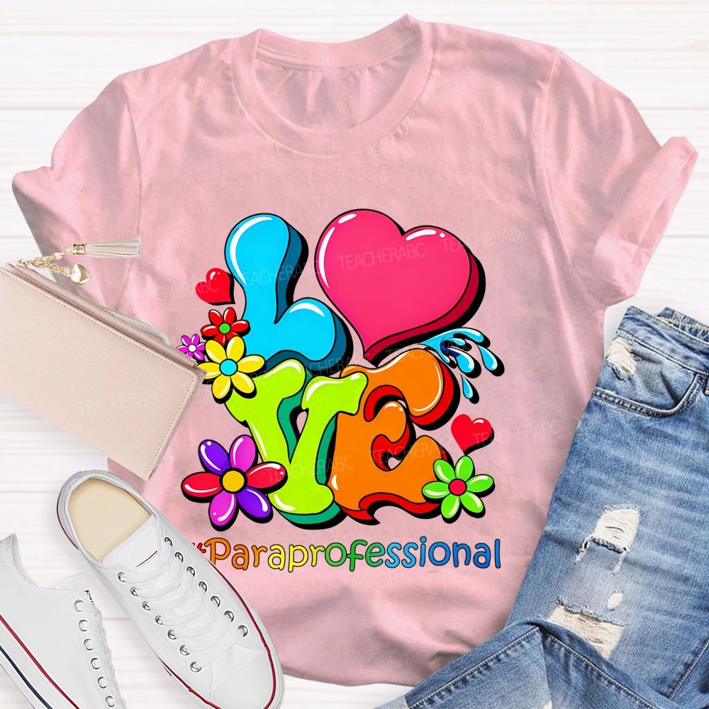 Love Paraprofessional Colorful Graphics Teacher T-shirt