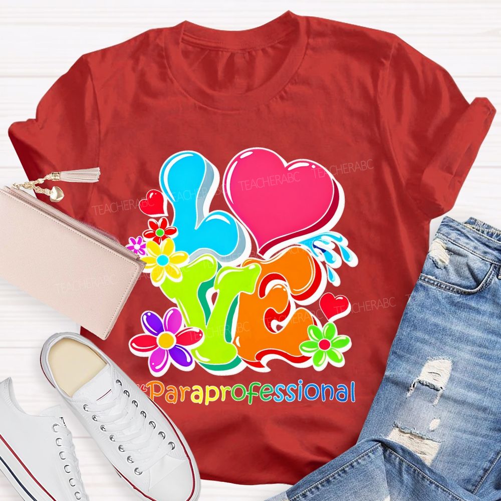 Love Paraprofessional Colorful Graphics Teacher T-shirt