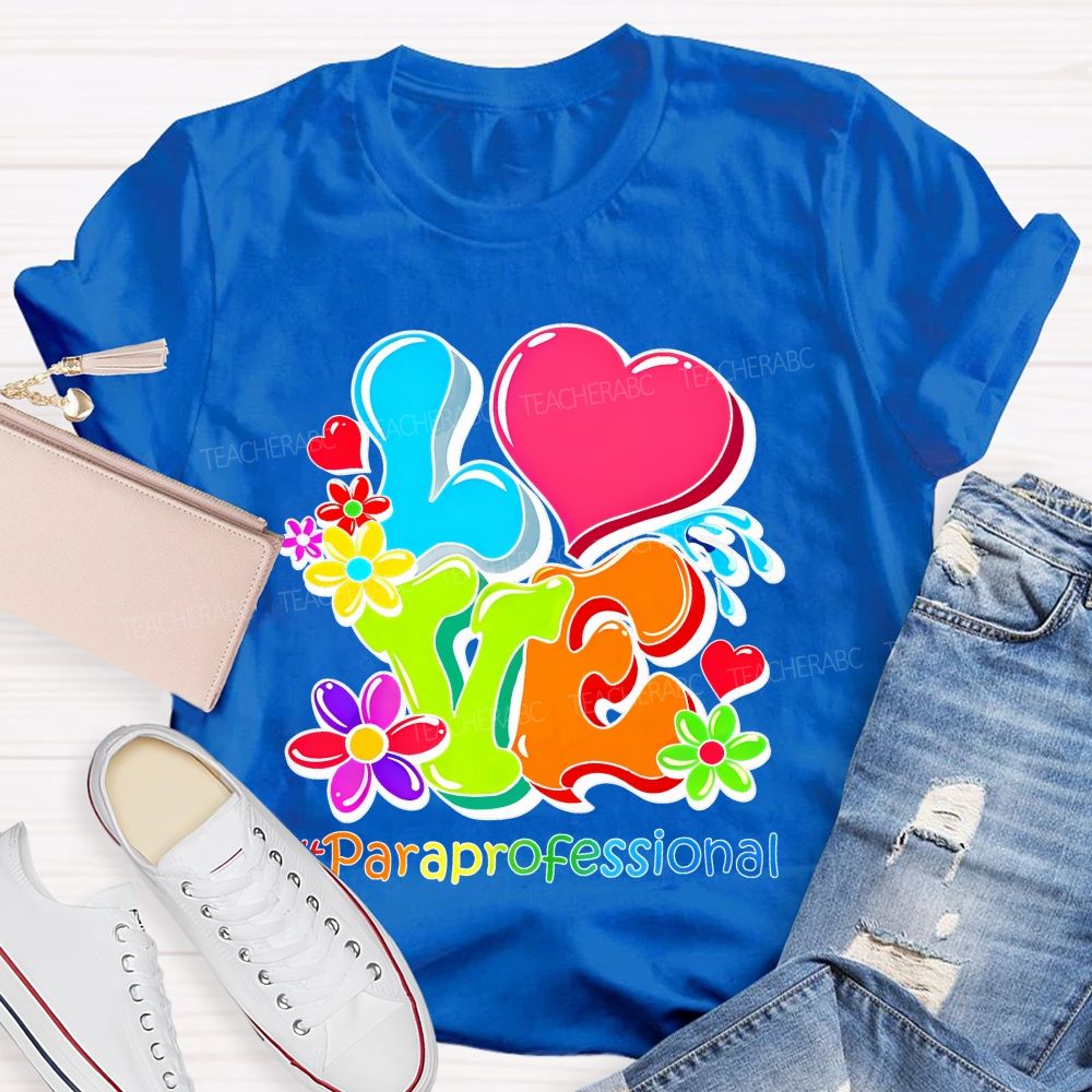 Love Paraprofessional Colorful Graphics Teacher T-shirt