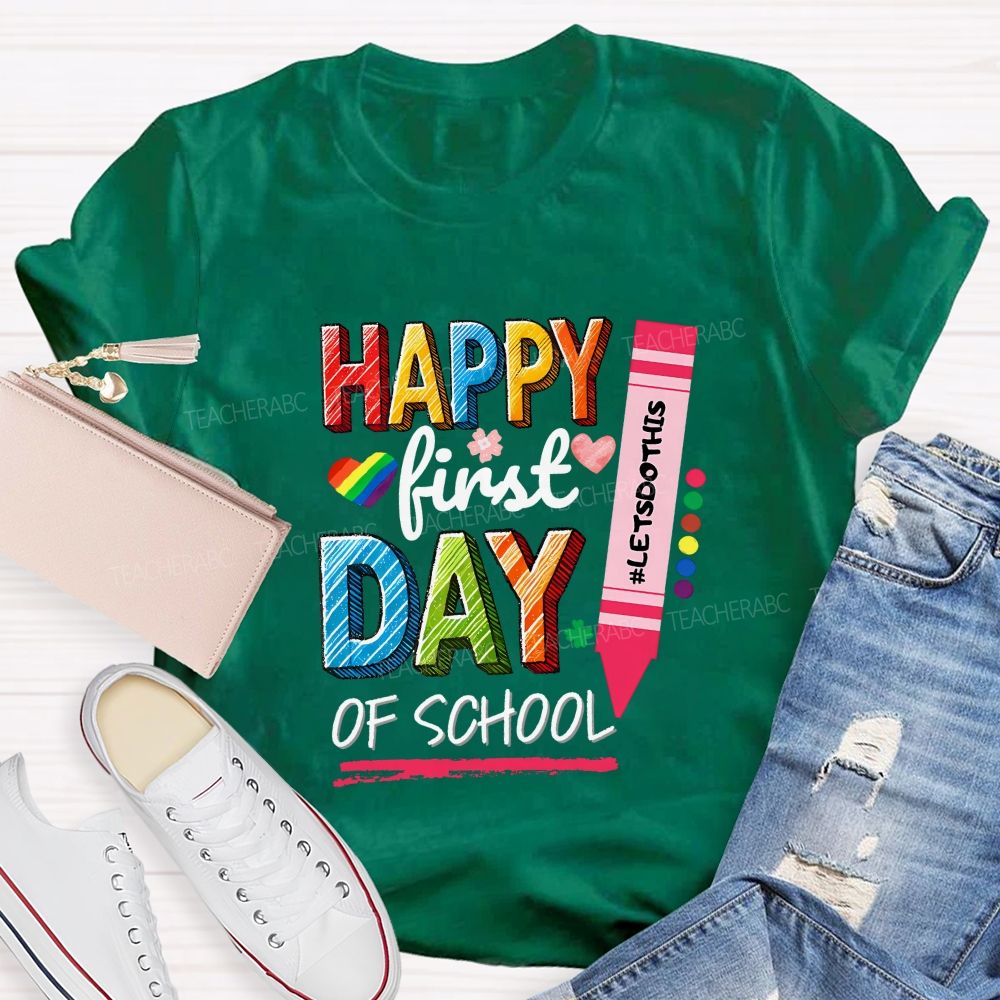 Happy First Day Of School Let'S Do This Teacher T-shirt