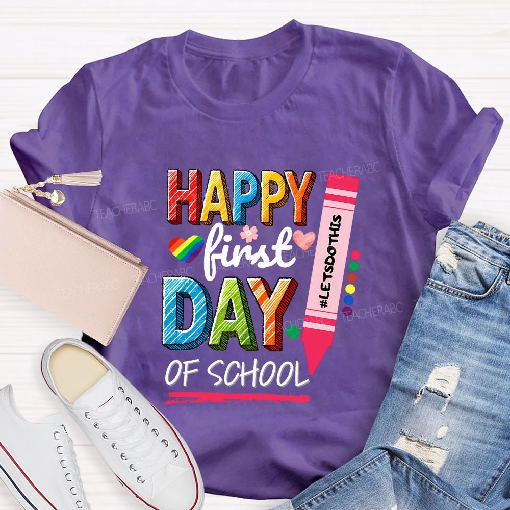 Happy First Day Of School Let'S Do This Teacher T-shirt