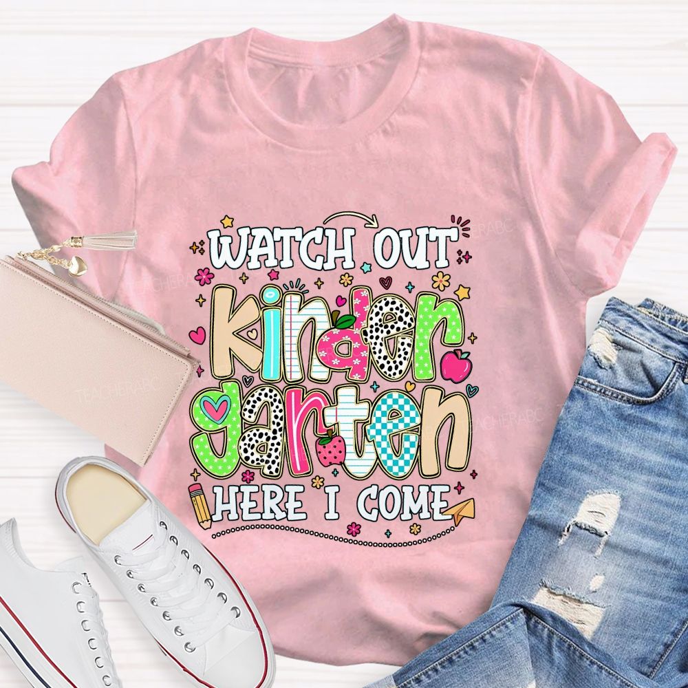 Personalized Grade Watch Out Kindergarten Here I Come Teacher T-shirt