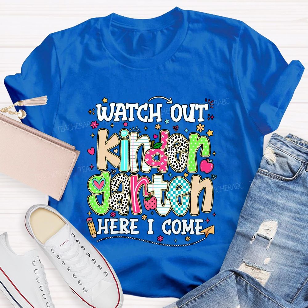 Personalized Grade Watch Out Kindergarten Here I Come Teacher T-shirt