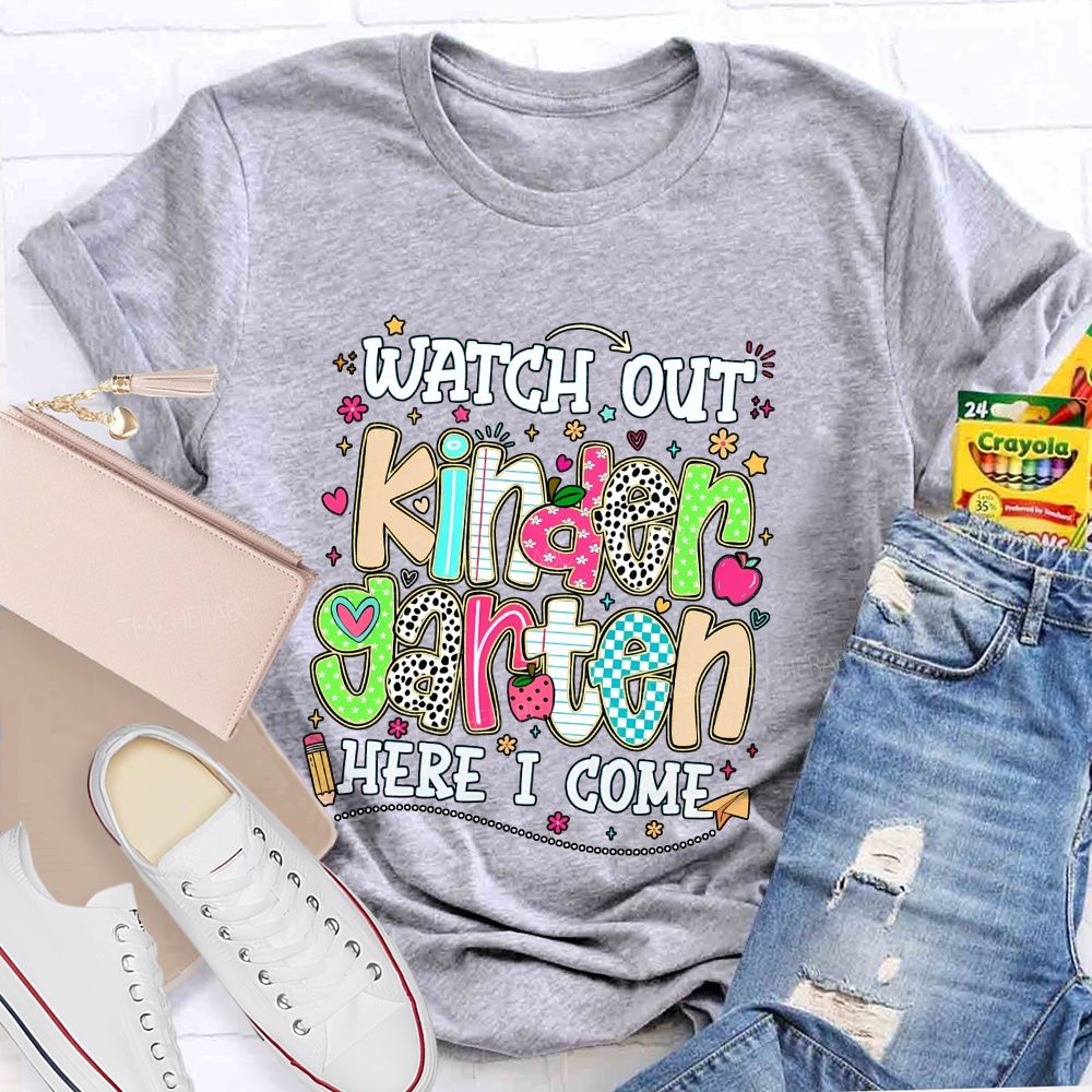 Personalized Grade Watch Out Kindergarten Here I Come Teacher T-shirt