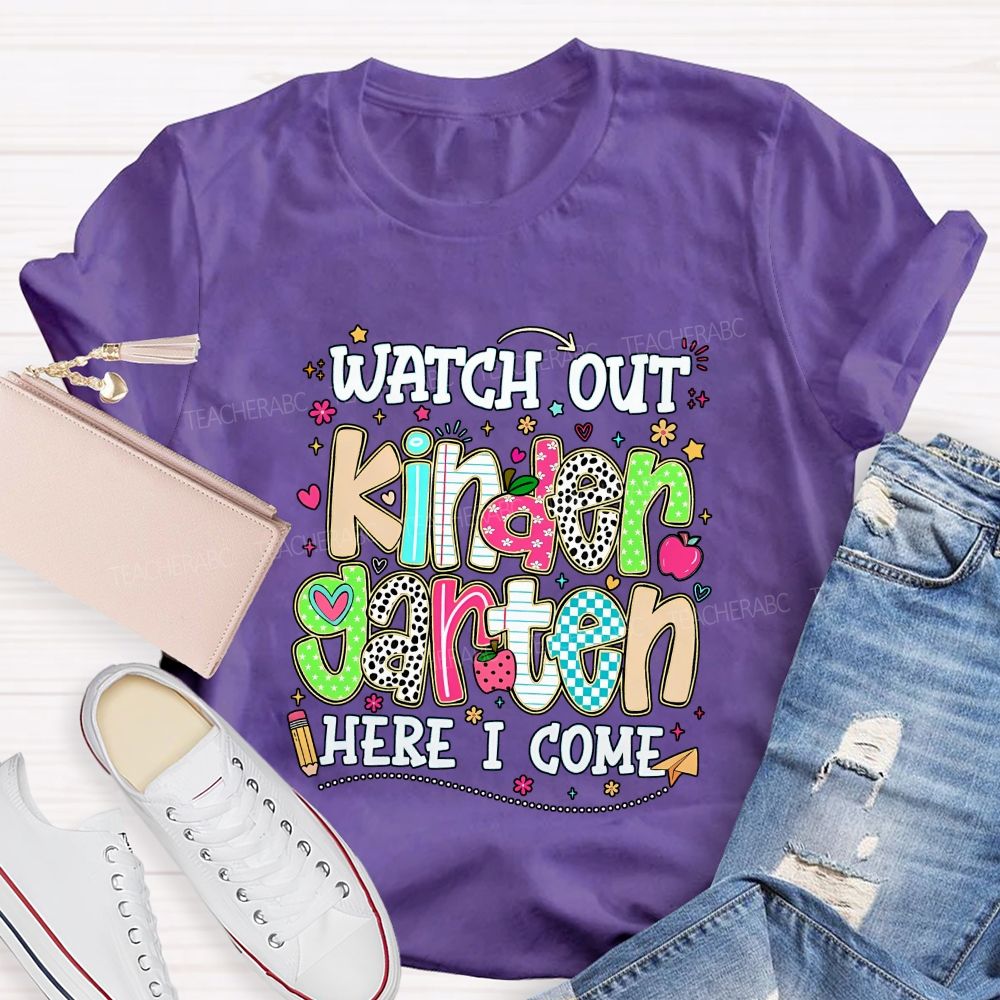 Personalized Grade Watch Out Kindergarten Here I Come Teacher T-shirt