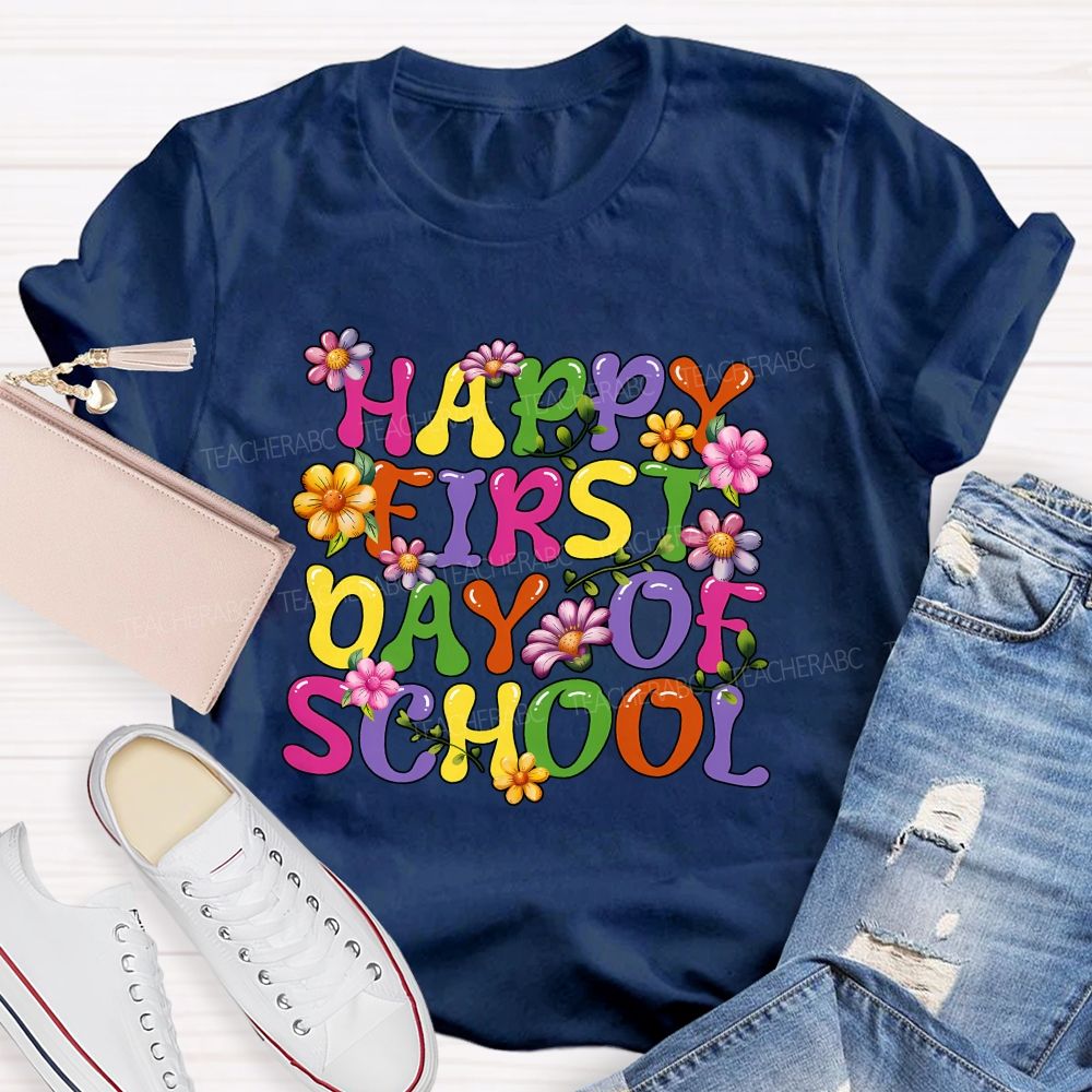 Happy First Day Of School Colorful Fonts And Flowers Teacher T-shirt