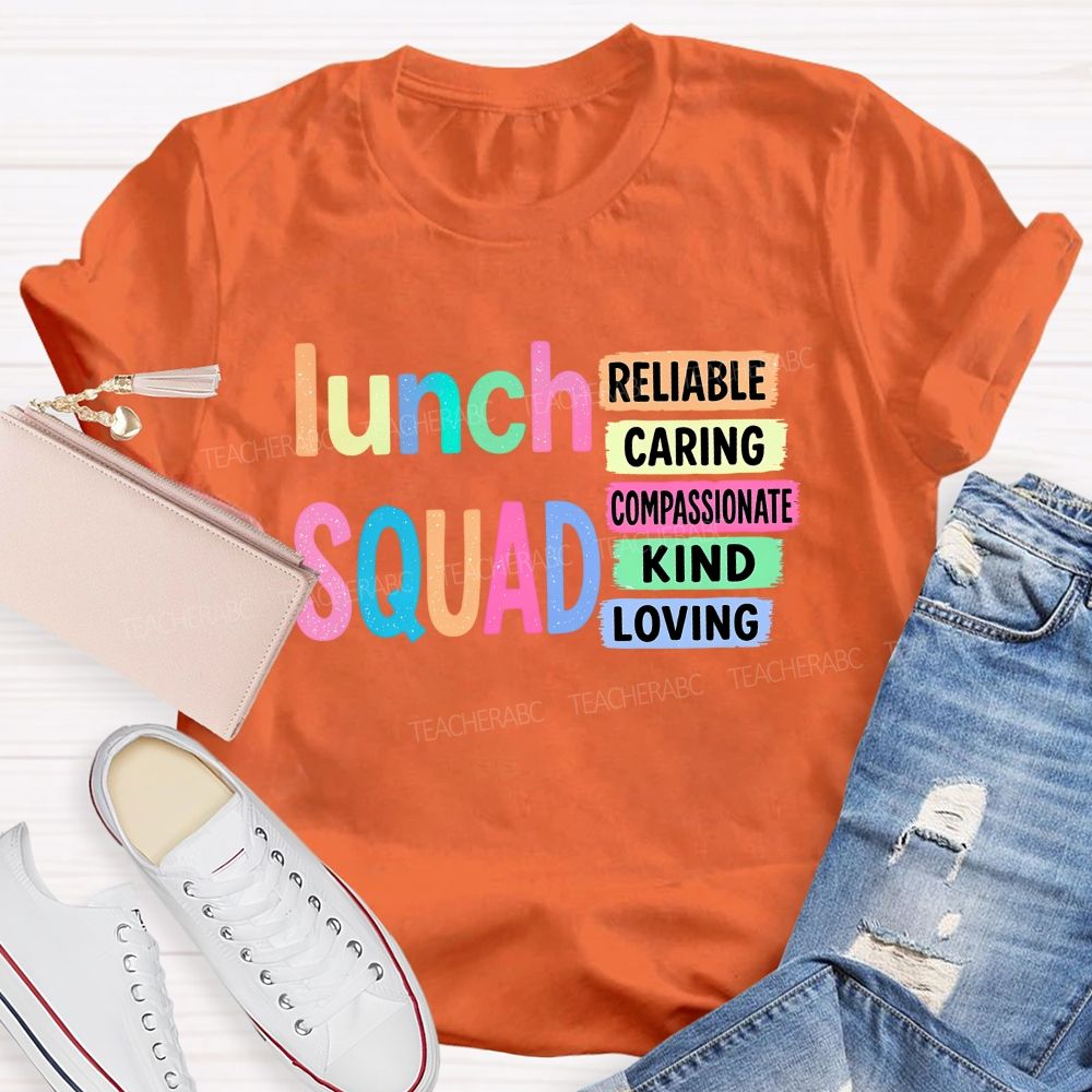Lunch Squad Reliable Caring Compassionate Kind Loving T-shirt