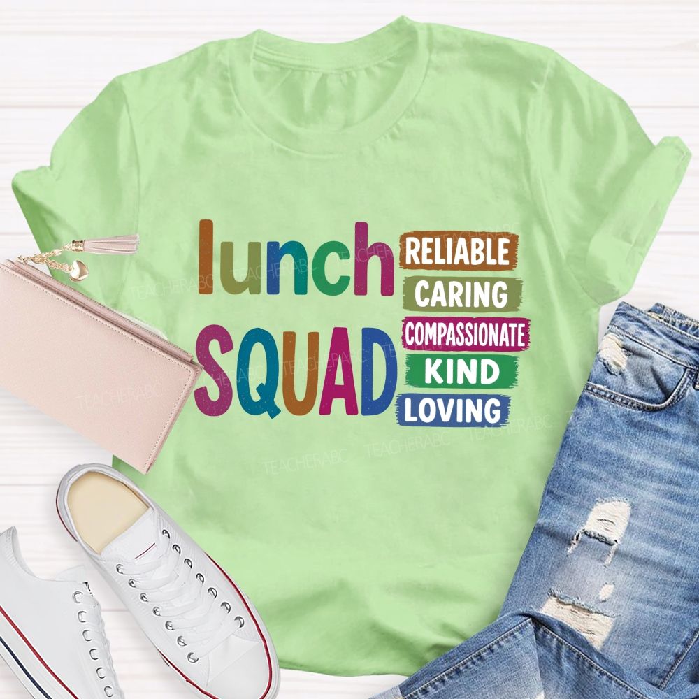 Lunch Squad Reliable Caring Compassionate Kind Loving T-shirt