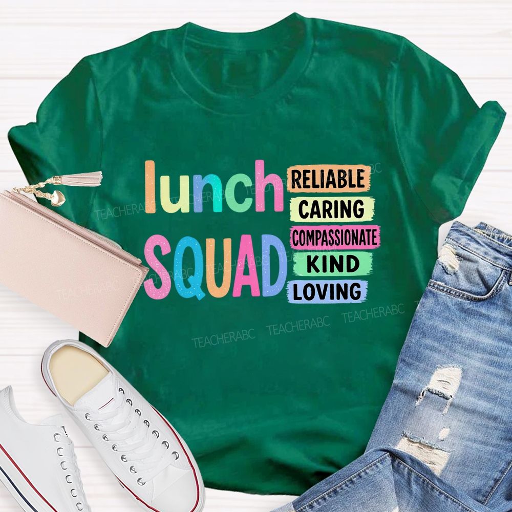 Lunch Squad Reliable Caring Compassionate Kind Loving T-shirt