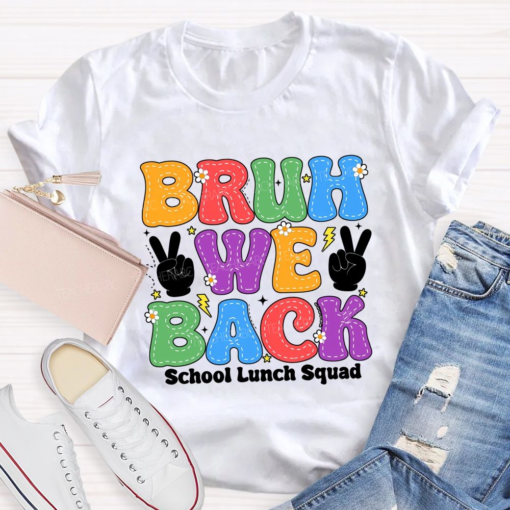 Bruh We Back School Lunch Squad Teacher T-shirt