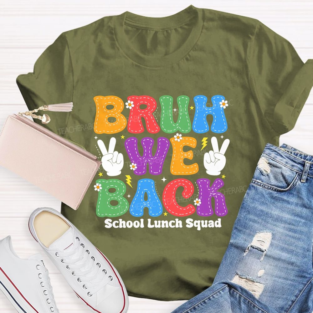 Bruh We Back School Lunch Squad Teacher T-shirt