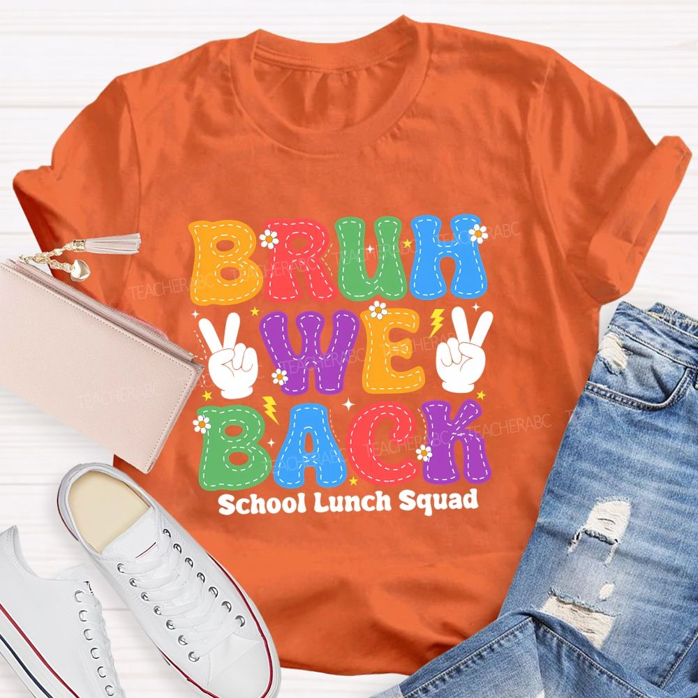 Bruh We Back School Lunch Squad Teacher T-shirt