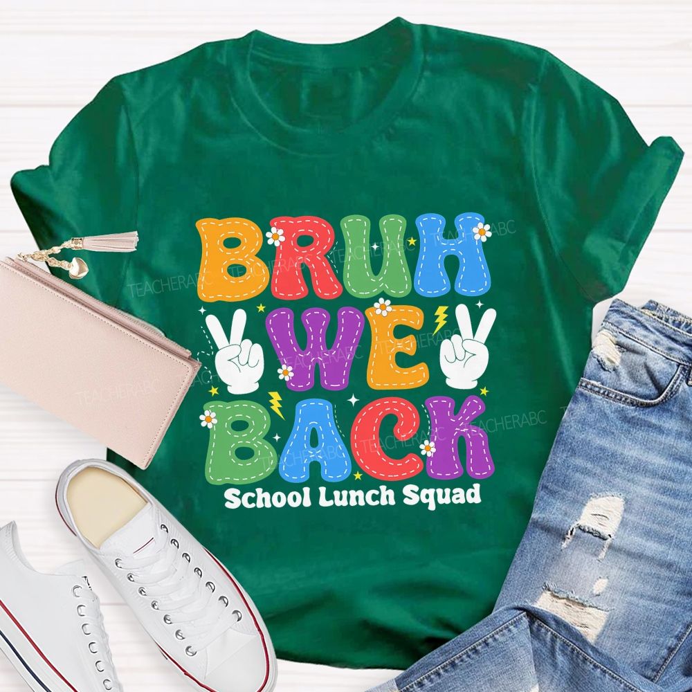 Bruh We Back School Lunch Squad Teacher T-shirt
