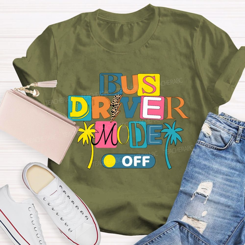 Bus Driver Mode Off Summer Break T-shirt