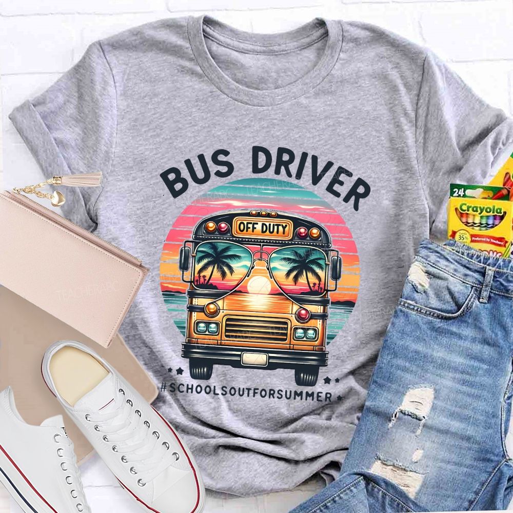 Bus Driver Off Duty School'S Out For Summer Teacher T-shirt