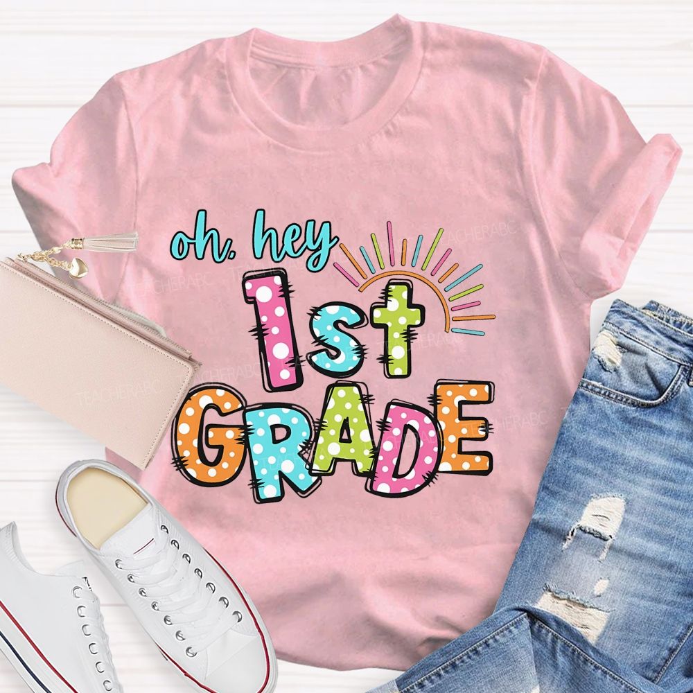 Personalized Grade Oh Hey 1st Grade Teacher T-shirt